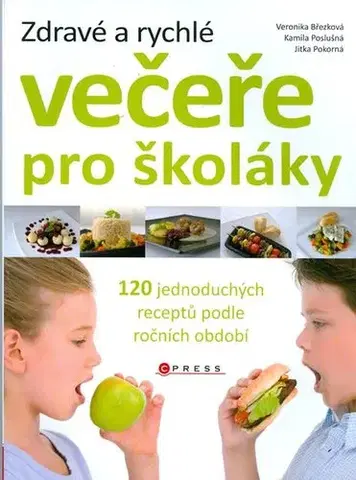 Kuchárky - ostatné Zdravé a rychlé večeře pro školáky - Kamila Poslušná,Kolektív autorov