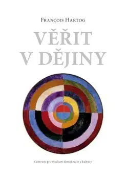 Svetové dejiny, dejiny štátov Věřit v dějiny - Francois Hertog