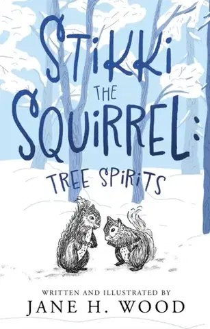 Pre deti a mládež Stikki the Squirrel: Tree Spirits - Jane H. Wood