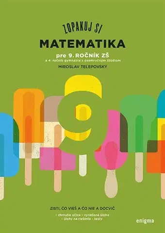 Matematika Zopakuj si: Matematika pre 9. ročník ZŠ a kvartu 8roč gymnázií - Miroslav Telepovský