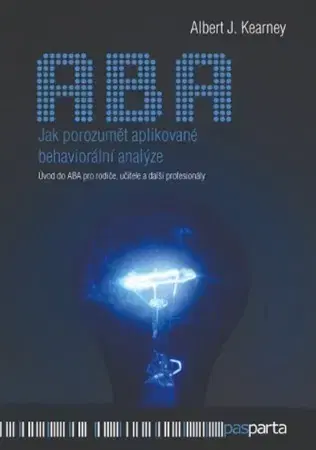 Psychológia, etika Jak porozumět aplikované behaviorální analýze - Albert J. Kearney