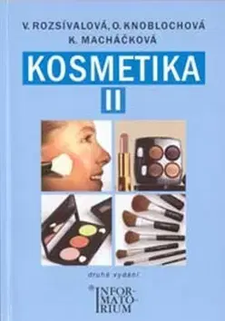 Učebnice pre SŠ - ostatné Kosmetika II. - Kateřína Macháčková,Olga Knoblochová,Věra Rozsívalová