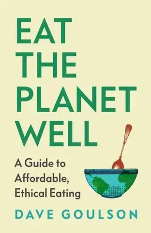 Ekológia, meteorológia, klimatológia Eat the Planet Well - Dave Goulson
