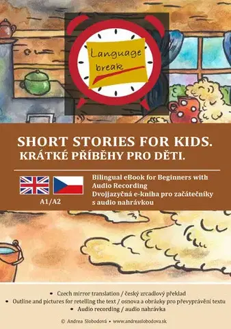 Cudzojazyčná literatúra Short stories for kids. Krátké pohádky pro deti - Andrea Slobodová