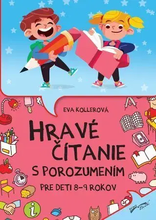 Príprava do školy, pracovné zošity Hravé čítanie s porozumením pre deti 8-9 rokov, 2.vydanie - Eva Kollerová