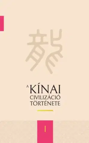 Svetové dejiny, dejiny štátov A kínai civilizáció története I-IV. - Kolektív autorov