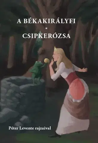Rozprávky A békakirályfi, Csipkerózsa