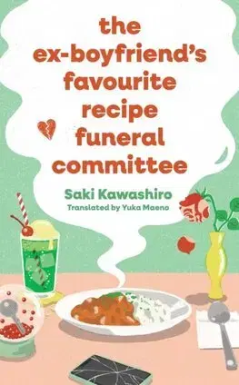 Beletria - ostatné The Ex-Boyfriends Favourite Recipe Funeral Committee - Saki Kawashiro
