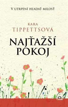 Kresťanstvo Najťažší pokoj - Kara Tippettsová