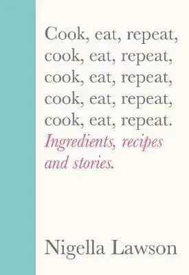 Kuchárky - ostatné Cook, Eat, Repeat - Nigella Lawson