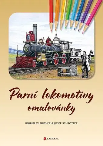 Pre deti a mládež - ostatné Parní lokomotivy omalovánky - Josef Schrötter,Bohuslav Fultner