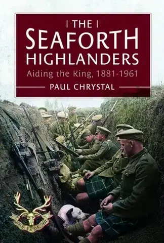 História The Seaforth Highlanders - Paul Chrystal