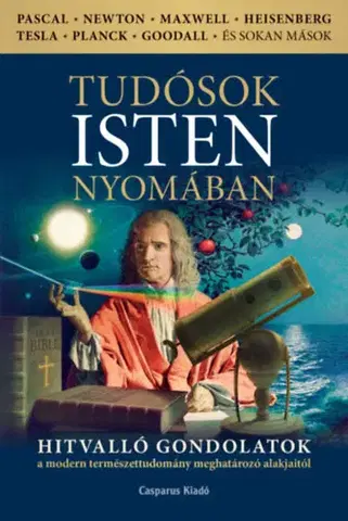 Náboženstvo - ostatné Tudósok Isten nyomában - Hitvalló gondolatok a modern természettudomány meghatározó alakjaitól - Árpád Andics