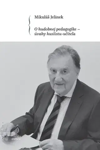 Hudba - noty, spevníky, príručky O hudobnej pedagogike - úvahy huslistu-učiteľa - Mikuláš Jelinek
