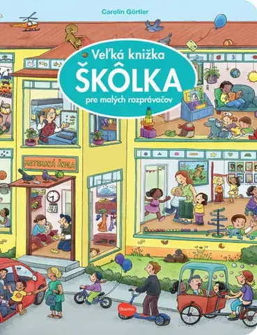 Leporelá, krabičky, puzzle knihy Veľká knižka ŠKÔLKA pre malých rozprávačov - Carolin Görtler,Carolin Görtler