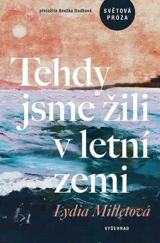 Svetová beletria Tehdy jsme žili v letní zemi - Lydia Milletová,Anežka Dudková