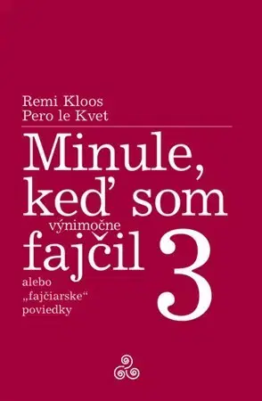 Slovenská beletria Minule, keď som (výnimočne) fajčil 3 - Pero Le Kvet,Remi Kloos