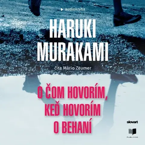 Biografie - ostatné Publixing a SLOVART O čom hovorím, keď hovorím o behaní