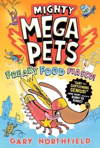 Beletria - ostatné Mighty Mega Pets: Freaky Food Fiasco! - Gary Northfield