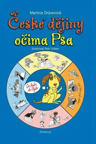 Encyklopédie pre deti a mládež - ostatné České dějiny očima Psa - Martina Drijverová