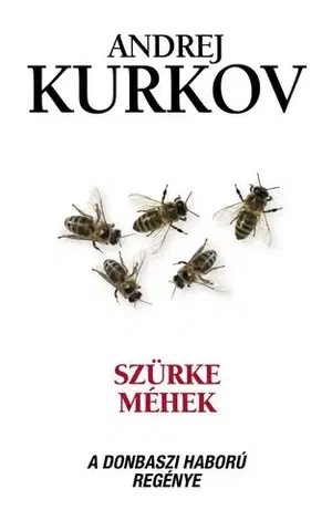Svetová beletria Szürke méhek - Andrej Kurkov
