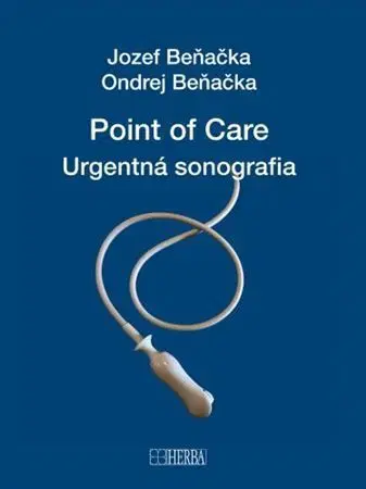 Medicína - ostatné Point of care - Urgentná sonografia - Jozef Beňačka,Ondrej Beňačka