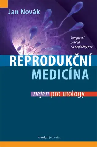 Medicína - ostatné Reprodukční medicína nejen pro urology - Jan Novák