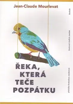 Svetová beletria Řeka, která teče pozpátku - Jean-Claude Mourlevat