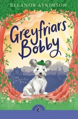 Rozprávky Greyfriars Bobby - Eleanor Atkinson