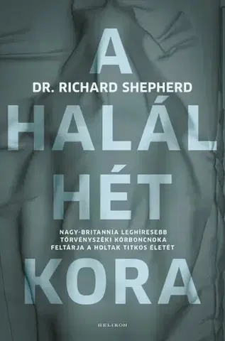 Patológia A halál hét kora - Richard Shepherd