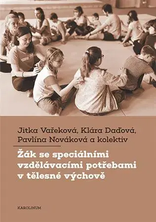 Pedagogika, vzdelávanie, vyučovanie Žák se speciálními vzdělávacími potřebami v tělesné výchově - Kolektív autorov