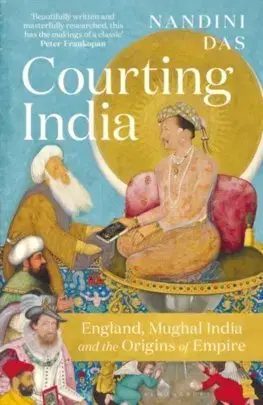 Svetové dejiny, dejiny štátov Courting India - Nandini Das