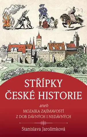 História - ostatné Střípky české historie - Stanislava Jarolímková