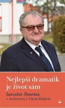 Osobnosti Nejlepší dramatik je život sám - Vítězslav Hájek,Jaroslav Šturma