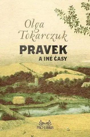 Romantická beletria Pravek a iné časy - Olga Tokarczuková