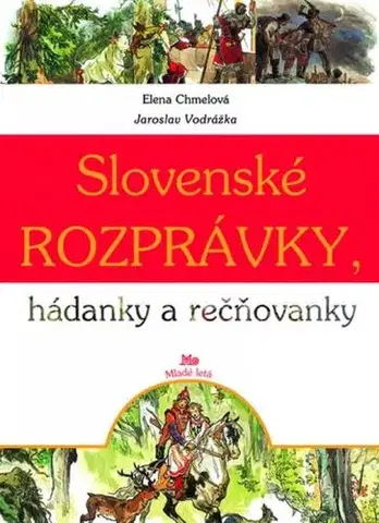 Rozprávky pre malé deti Slovenské rozprávky, hádanky a rečňovanky - Elena Chmelová