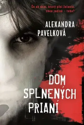 Detektívky, trilery, horory Dom splnených prianí - Alexandra Pavelková