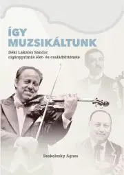 Film, hudba Így muzsikáltunk - Ágnes Szokolszky