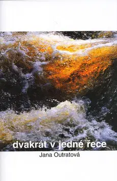 Biografie - ostatné Dvakrát v jedné řece - Jana Outratová