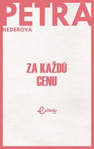 Slovenská beletria Za každú cenu - Petra Hederová