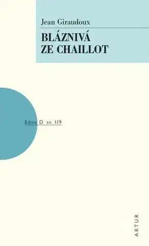 Dráma, divadelné hry, scenáre Bláznivá ze Chaillot - Jean Giraudoux