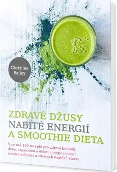 Pivo, whiskey, nápoje, kokteily Zdravé džusy nabité energií a smoothie dieta - Christine Bailey