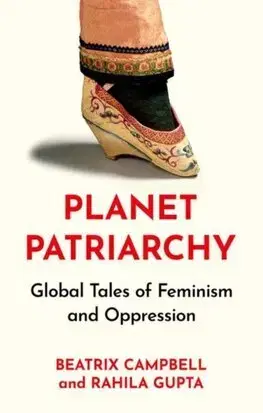 Sociológia, etnológia Planet Patriarchy - Beatrix Campbell,Rahila Gupta
