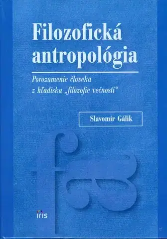 Filozofia Filozofická antropológia - Slavomír Gálik