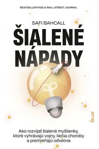 Rozvoj osobnosti Šialené nápady: ako ich pestovať a zmeniť svet - Safi Bahcall,Miriam Ghaniová