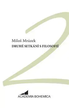 Filozofia Druhé setkání s filosofií - Miloš Mrázek