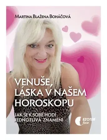 Astrológia, horoskopy, snáre Venuše a láska v našem horoskopu - Martina Blažena Boháčová