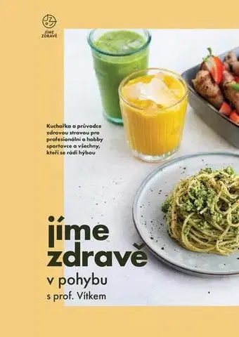 Zdravá výživa, diéty, chudnutie Jíme zdravě v pohybu s prof. Vítkem - Libor Vítek