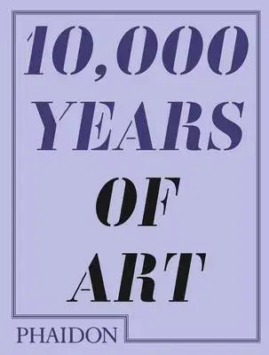 Cudzojazyčná literatúra 10 000 Years Of Art - Kolektív autorov