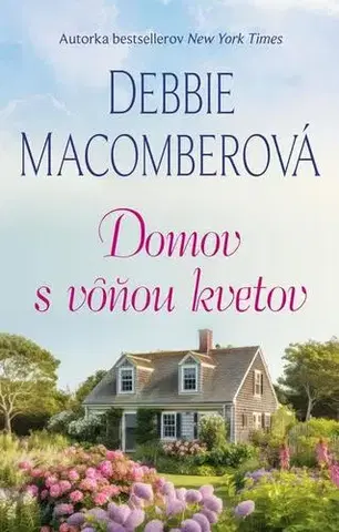 Romantická beletria Domov s vôňou kvetov - Debbie Macomber